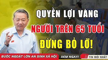 Nóng: Người Trên 65 Tuổi Được Hưởng 3 Quyền Lợi Vàng Khiến Ai Cũng Bất Ngờ!