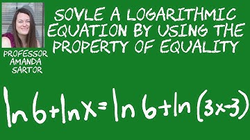 Solve the Logarithmic Equation with the Property of Equality