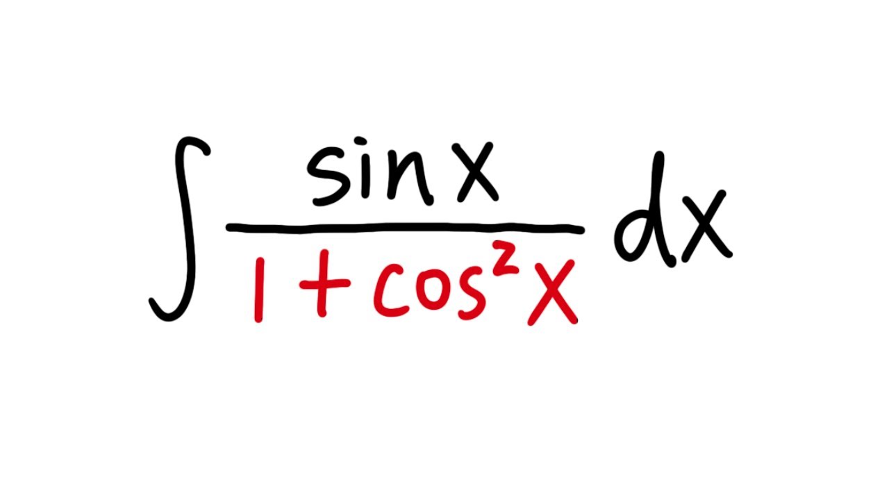 integral of sin(x)/(1+cos^2(x)), many students got this wrong - youtube