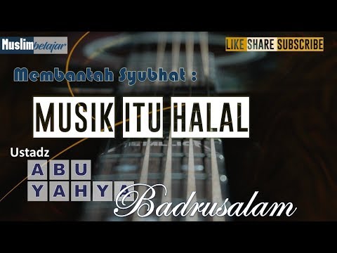 menolak-syubhat-:-musik-itu-halal-|-ust-abu-yahya-badrusalam-|-cuplikan-ceramah-:-semua-suka-musik-3