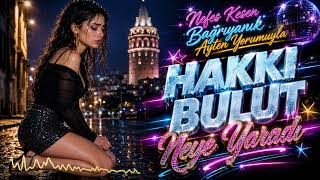 Hakkı Bulut - Neye Yaradı (2026 Ultra Ai Cover Bağrıyanık Ayten Arabesk & Rock Mix)