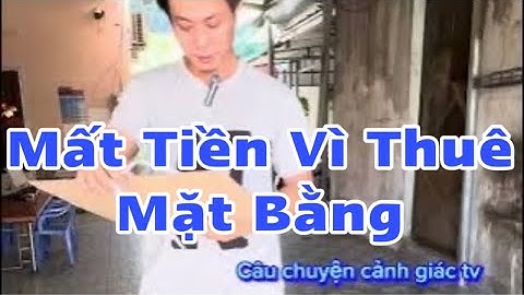 Cảnh Giác Mất Tiền Vì Thuê Mặt Bằng #Câu Chuyện Cảnh Giác TV
