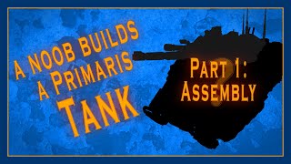 A noob builds a Primaris Repulsor Executioner battle tank - Part 1: Assembly