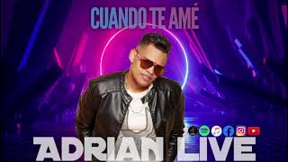 ADRIAN LIVE ~ CUANDO Te Amé  Bachata nueva 2022