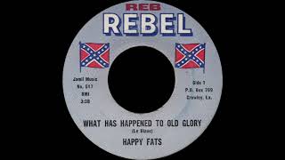 Happy Fats - What Has Happened To Old Glory