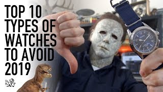 Top 10 Types Of Watches To Avoid 2019 - Don't Buy A Watch Until You've Seen This! Top 10 Types Of Watches To Avoid 2019 - Don't Buy A Watch Until You've Seen This!