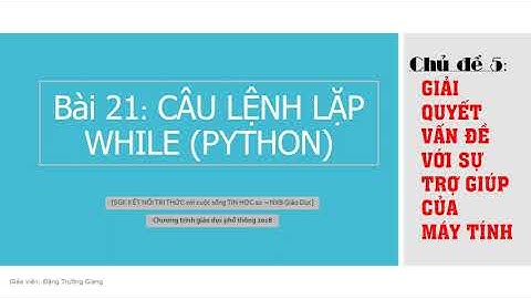 TIN HỌC 10 - BÀI 21: CÂU LỆNH LẶP WHILE