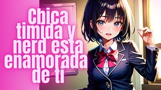 ASMR Chica Timida y Nerd esta Enamorada de Ti 💗 Killari ASMR