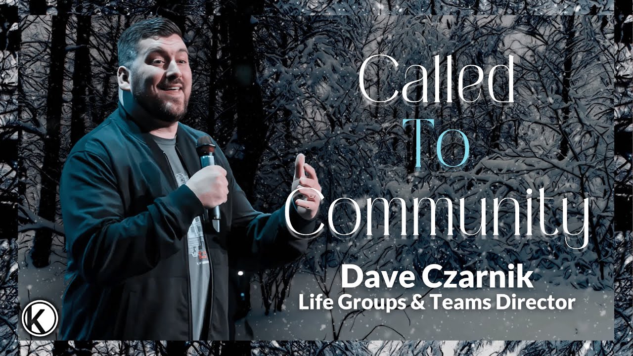 Called To Community | Life Groups Director Dave Czarnik