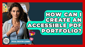 How Can I Create An Accessible PDF Portfolio? - Special Education Learning