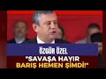 Özgür Özel savaşa hayır Barış hemen şimdi #shortvideo