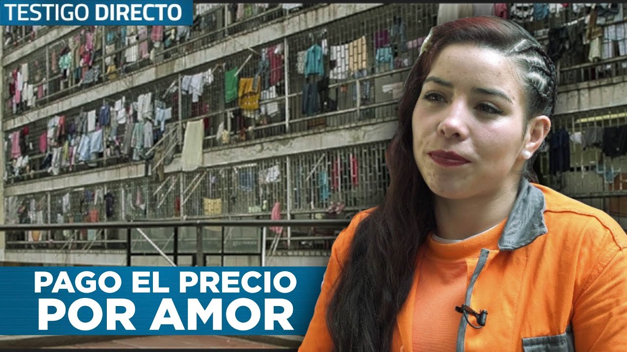 Este Error Destruyo Su Vida Por Completo: Por Amor Termino En La Cárcel De Mujeres - Testigo Directo