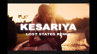 Kesariya Remix | Melodic Progressive House Mix | Lost States | Brahmāstra