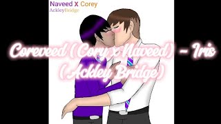 Coreveed Corey X Naveed - Iris Ackley Bridge Angst Season 2-3 Song By