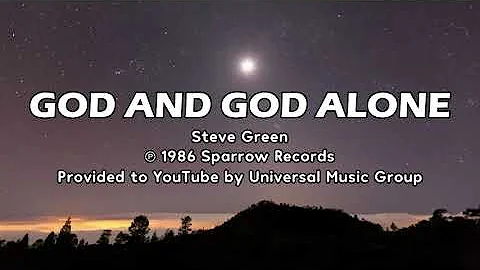 God and God Alone - Steve Green