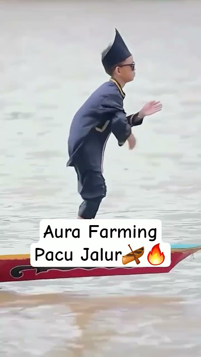 Pacu Jalur, Aura Farming 🛶