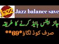 Jazz balance save new code|Jazz balance save code|Jazz balance hide code