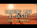 El Oeste - Dancing Line - [The West] | (Sub. Español) | E7Fz