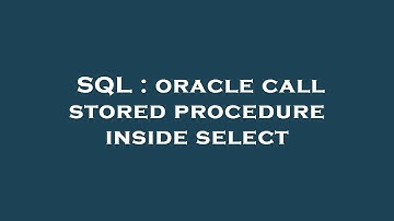 SQL : oracle call stored procedure inside select
