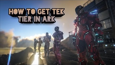 HOW TO GET TEK TIER GEAR IN ARK SURVIVAL EVOLVED XBOX ONE/ PS4