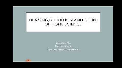 Meaning , Definition  and scope of home Science