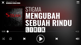 Stigma - Mengubah Sebuah Rindu [Lirik]