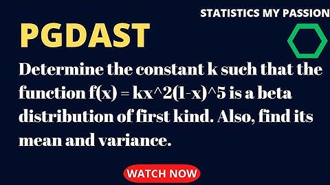 Determine the constant k such that beta distribution of first kind. find its mean and variance.