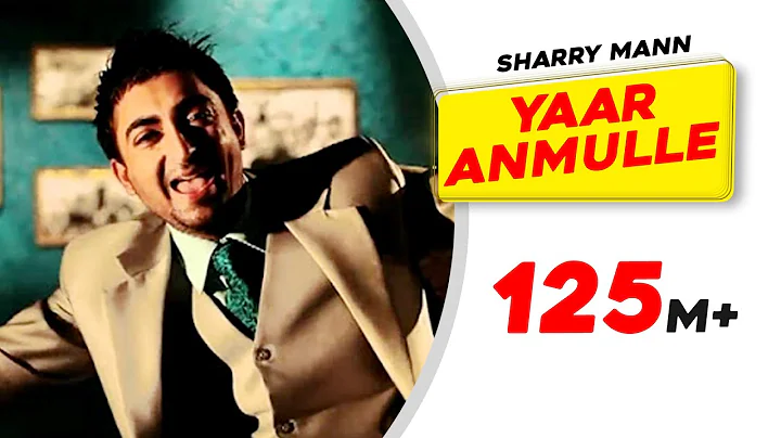 Yaar Anmulle (Full Video) | Sharry Mann | Babbu | ...