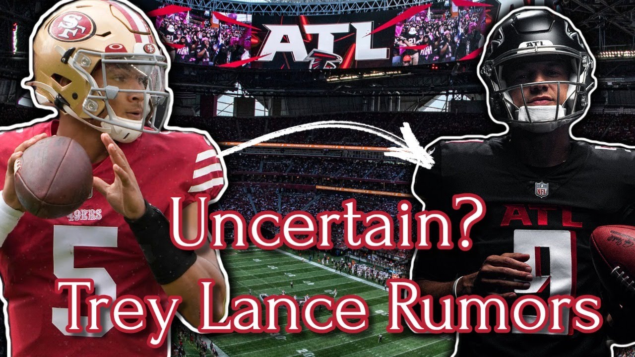 Atlanta Falcons Rumors Trey Lance STILL a target? Atlanta Falcons
