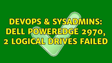 DevOps & SysAdmins: Dell Poweredge 2970, 2 Logical drives failed (2 Solutions!!)