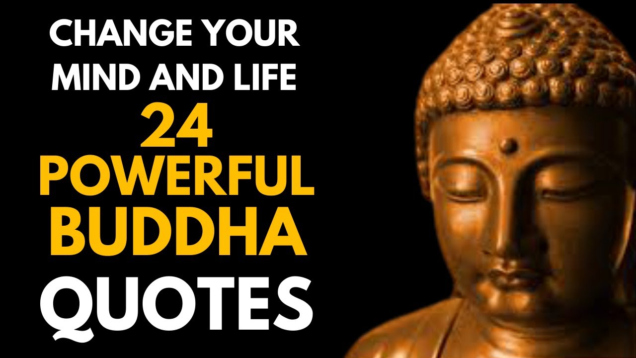 24 Powerful Buddha Quotes That Will Change Your Mind And Life - YouTube