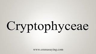 How To Say Cryptophyceae