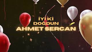 İyi Ki Doğdun Ahmet Sercan Orijinal Doğum Günü Şarkısı