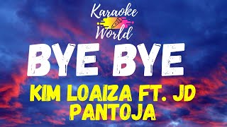 BYE BYE - Kim Loaiza Ft. JD Pantoja (KARAOKE)