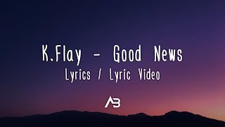 K.Flay - Good News (Lyrics / Lyric Video)