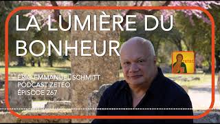 Zeteo #267  ÉricEmmanuel Schmitt : La Lumière du bonheur