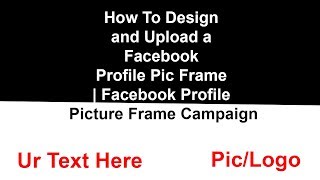 How To Design and Upload a Facebook Profile Pic Frame | Facebook Profile Picture Frame Campaign screenshot 3
