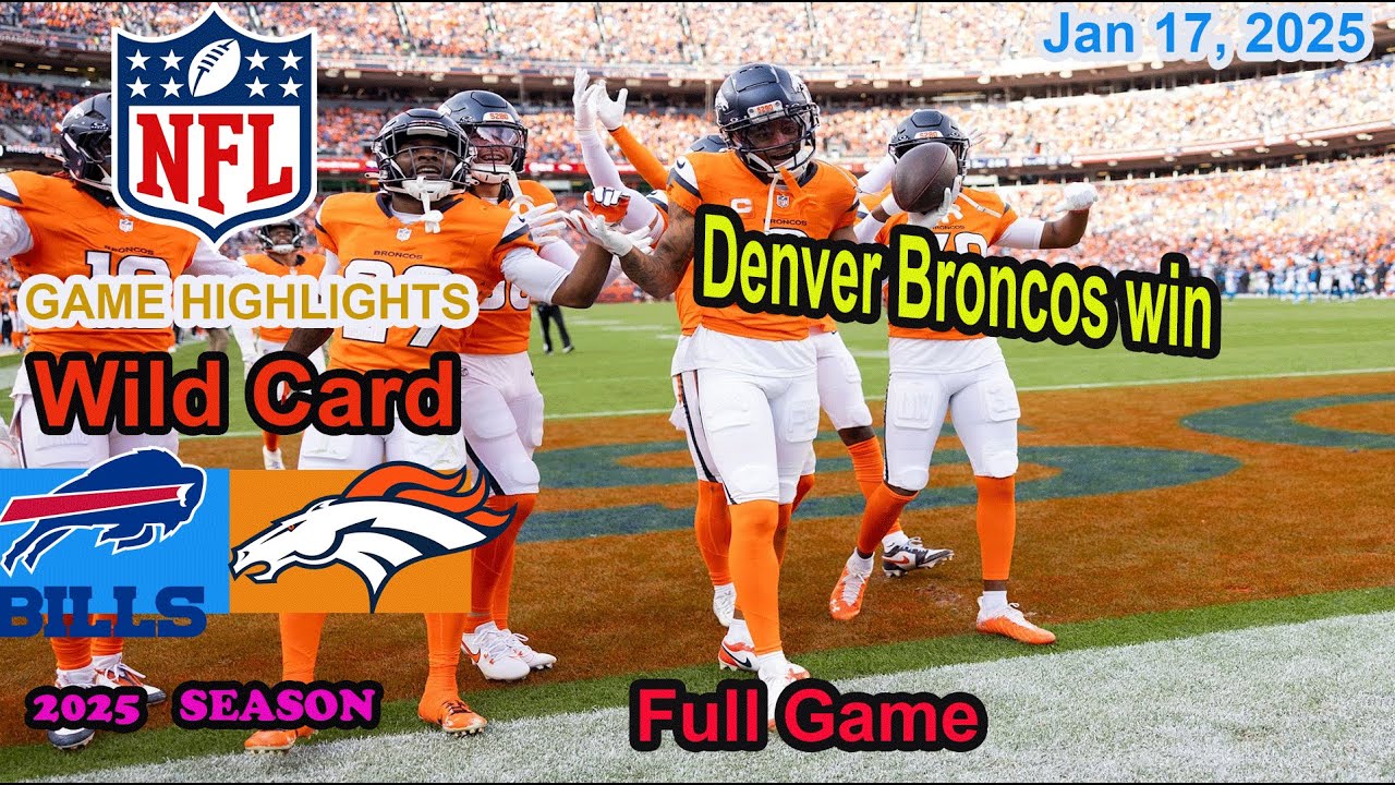 Denver Broncos vs Buffalo Bills Wild Card Full Game Highlights NFL Jan 17, 2025