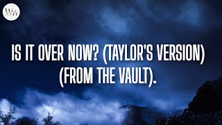 Taylor Swift - Is It Over Now? (Taylor's Version) (From the Vault).