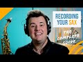 How To Record Yourself On Sax &amp; Get An EPIC Sound! | Gear, tutorial &amp; more!