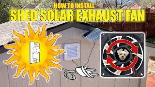 How to Install a Solar Powered Exhaust Fan for your Shed!