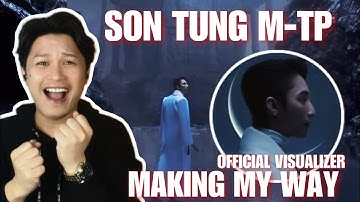 SON TUNG M TP | MAKING MY WAY | OFFICIAL VISUALIZER | REACTION