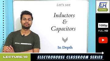 Capacitors & Inductors | In Depth | L10 | Fundamental Electrical Elements | EHCS | Daniyal Qureshi