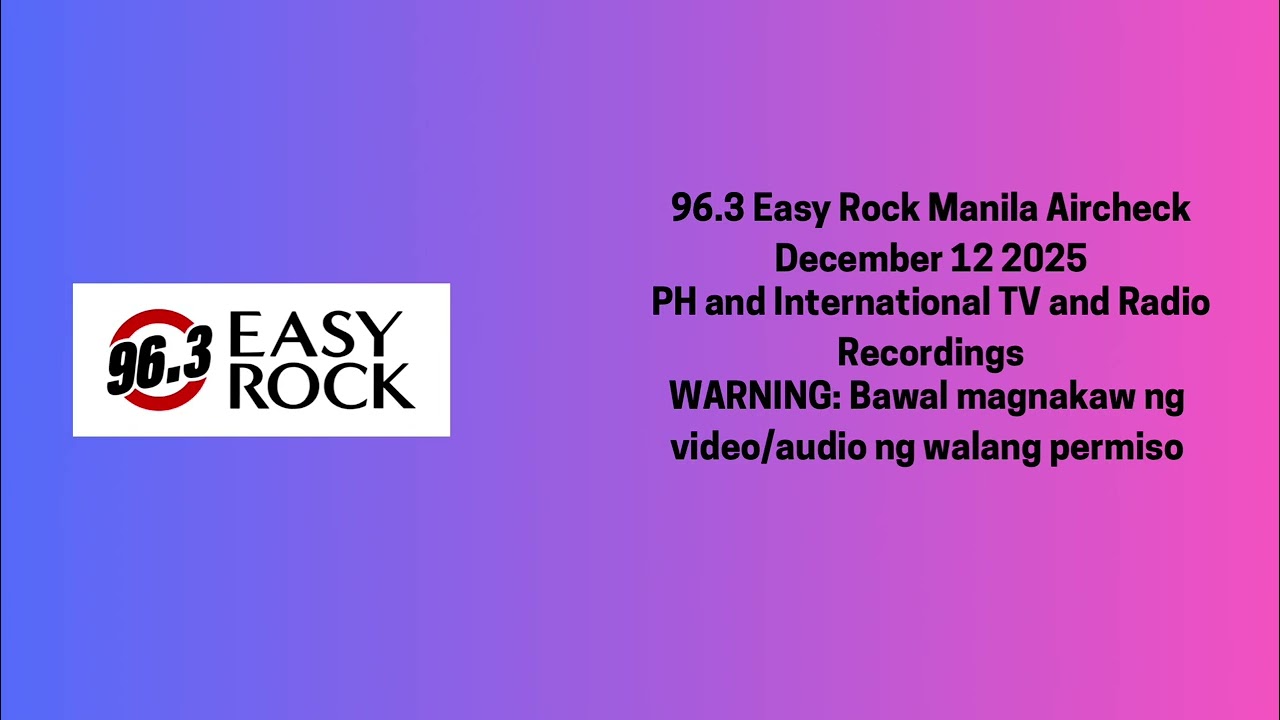 96.3 Easy Rock Manila Aircheck December 12 2025