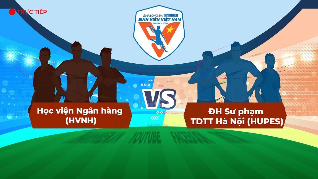 Học viện Ngân hàng (HVNH) -  ĐH Sư phạm TDTT Hà Nội (HUPES) | TNSV THACO cup 2026