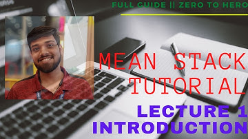 MEAN Stack Tutorial || A Full Stack Guide || Introduction