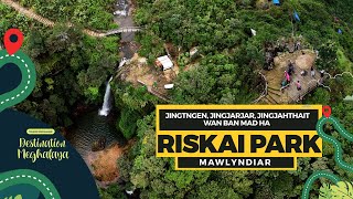 Riskai Park Jingtngen Jingjarjar Jingjahthait Wan ban Mad || Destination Meghalaya