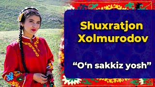 SHUXRAT XOLMURODOV - 18 YOSH // ШУХРАТ ХОЛМУРОДОВ - 18 ЁШ #retro #music #boysun