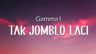 Gamma1 - Tak Jomblo Lagi |  Video Lirik