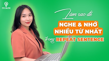 Repeat Sentence Tips | Cách Luyện Để Nghe Và Nhớ Nhiều Từ Nhất!